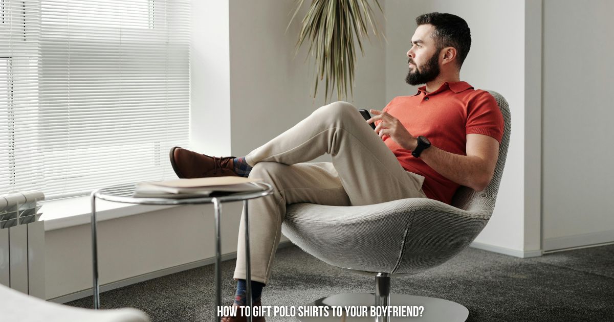 Polo Shirt to Gift your Boyfriend